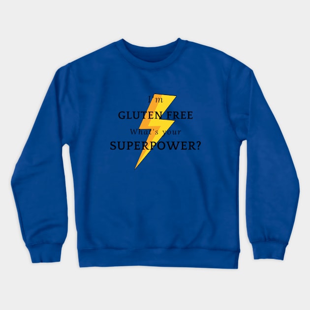 I'm gluten free - What's your superpower? Crewneck Sweatshirt by Gluten Free Traveller